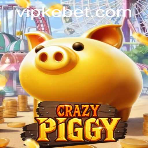 CrazyPiggy: A Dive into the Fun World of Kebet Strategies
