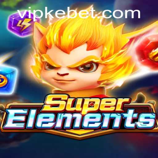 Unveiling the Mysteries of SuperElements: A New Era of Gaming with Kebet